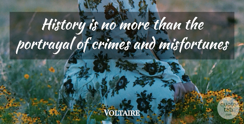 Voltaire Quote About Crime And Criminals, Crimes, History, Portrayal: History Is No More Than...