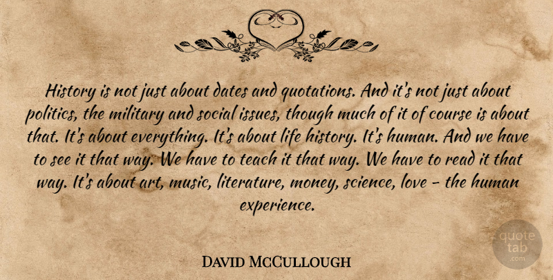 David McCullough Quote About Art, Military, Issues: History Is Not Just About...