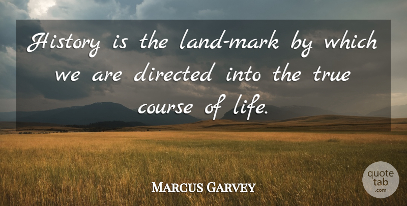 Marcus Garvey Quote About Land, History, African American: History Is The Land Mark...