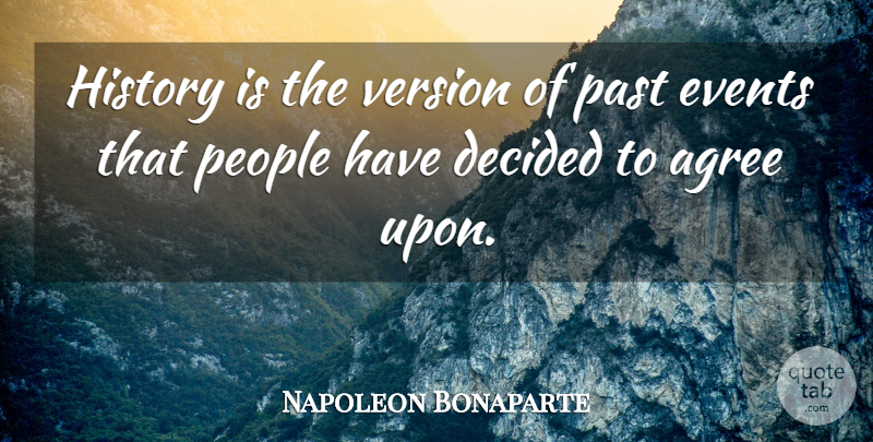 Napoleon Bonaparte Quote About Inspirational, War, Past: History Is The Version Of...