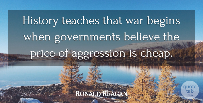 Ronald Reagan Quote About Veterans Day, Peace, Money: History Teaches That War Begins...