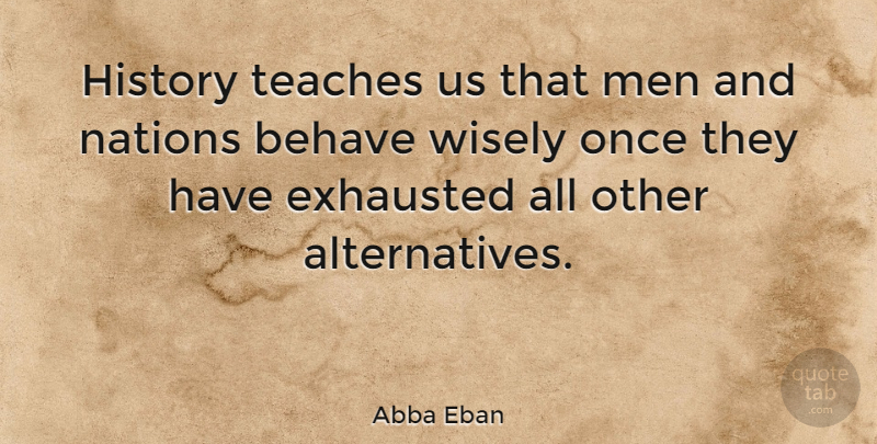Abba Eban Quote About Funny, Sarcastic, War: History Teaches Us That Men...