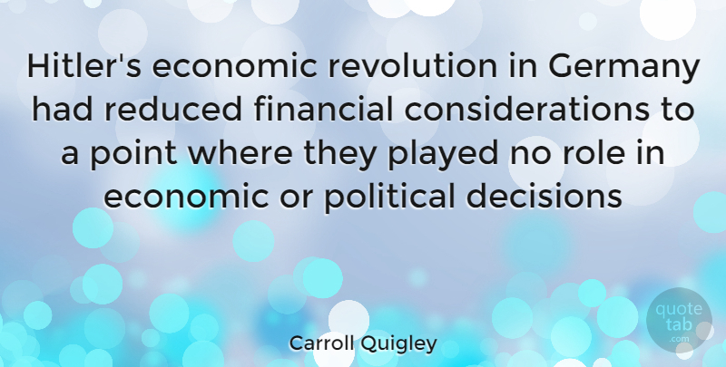 Carroll Quigley Quote About Decision, Political, Revolution: Hitlers Economic Revolution In Germany...