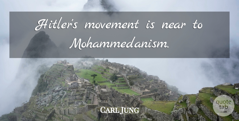 Carl Jung Quote About Movement: Hitlers Movement Is Near To...