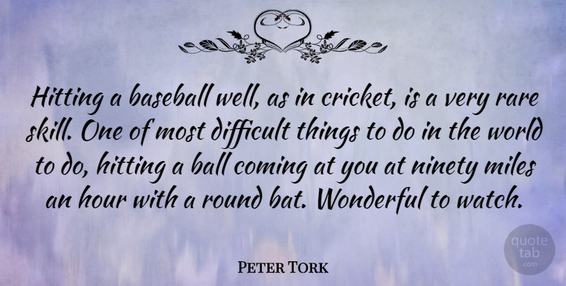 Peter Tork Quote About Baseball, Skills, Watches: Hitting A Baseball Well As...