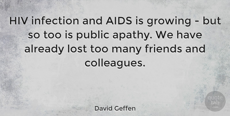 David Geffen Quote About Apathy, Hiv, Growing: Hiv Infection And Aids Is...