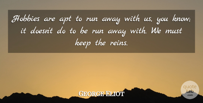 George Eliot Quote About Running, Literature, Hobbies: Hobbies Are Apt To Run...