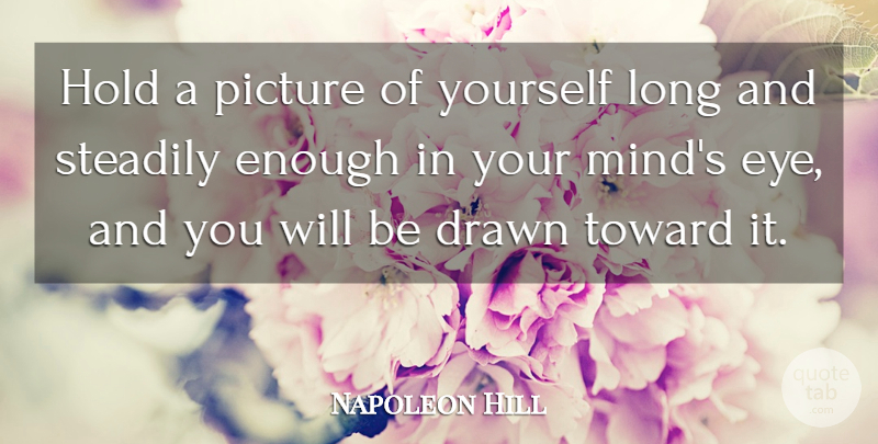 Napoleon Hill Quote About Inspirational, Positive Thinking, Eye: Hold A Picture Of Yourself...