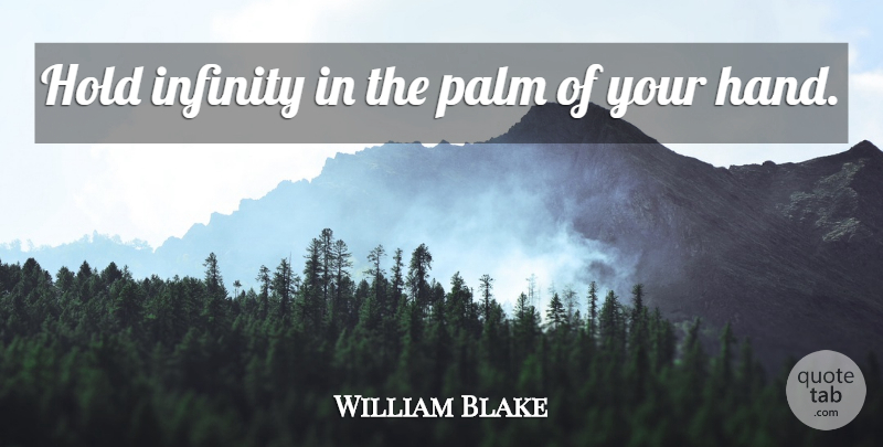 William Blake Quote About Nature, Flower, Eternity Of Life: Hold Infinity In The Palm...