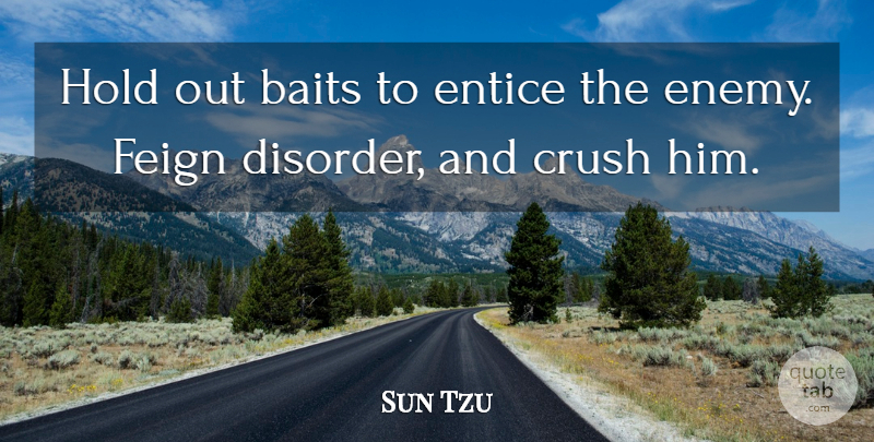 Sun Tzu Quote About Crush, Art, War: Hold Out Baits To Entice...