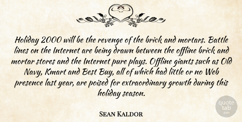 Sean Kaldor Quote About Battle, Best, Brick, Drawn, Giants: Holiday 2000 Will Be The...