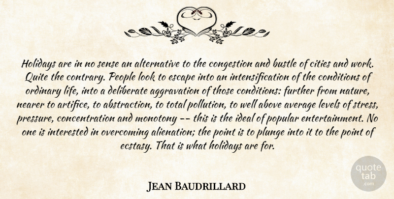 Jean Baudrillard Quote About Stress, Holiday, Vacation: Holidays Are In No Sense...