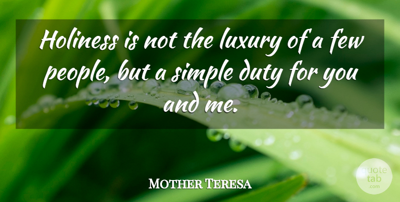Mother Teresa Quote About Simple, Luxury, People: Holiness Is Not The Luxury...