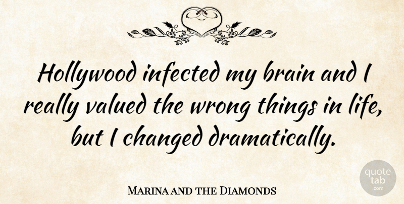 Marina and the Diamonds Quote About Things In Life, Brain, Hollywood: Hollywood Infected My Brain And...