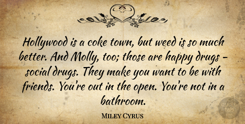 Miley Cyrus Quote About Weed, Marijuana, Drug: Hollywood Is A Coke Town...