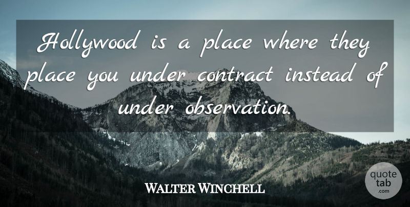 Walter Winchell Quote About Movie, Hollywood, Definitions: Hollywood Is A Place Where...