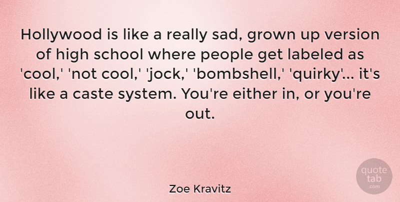 Zoe Kravitz Quote About Caste, Cool, Either, Grown, High: Hollywood Is Like A Really...