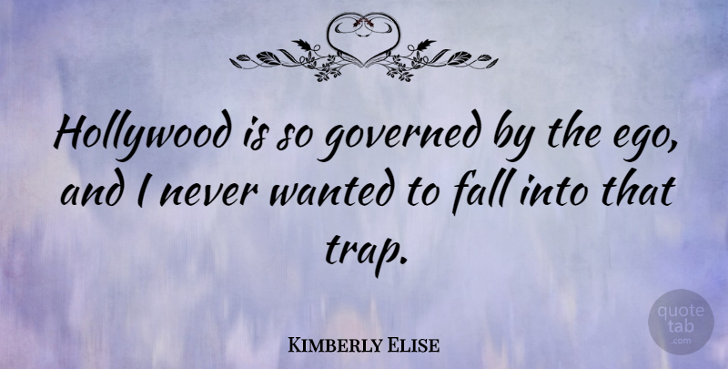 Kimberly Elise Quote About Fall, Ego, Hollywood: Hollywood Is So Governed By...