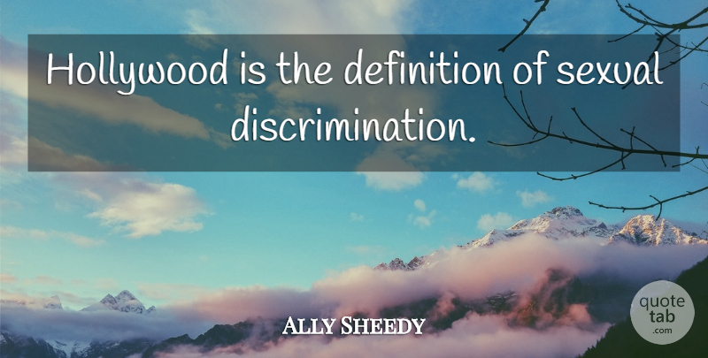 Ally Sheedy Quote About Definitions, Hollywood, Discrimination: Hollywood Is The Definition Of...