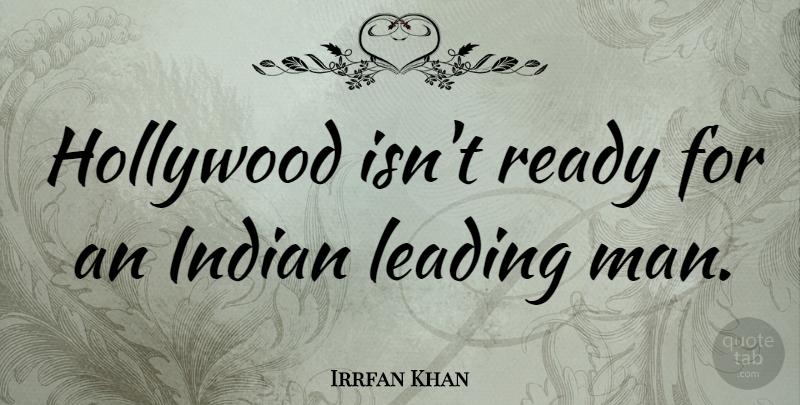 Irrfan Khan Quote About Men, Hollywood, Ready: Hollywood Isnt Ready For An...