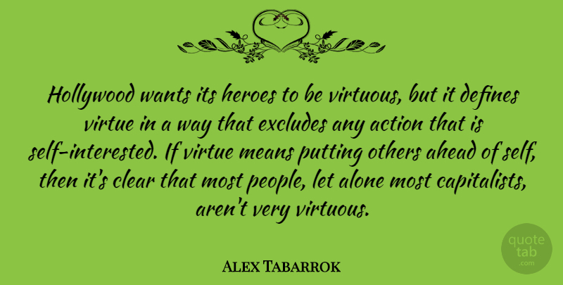 Alex Tabarrok Quote About Hero, Mean, Self: Hollywood Wants Its Heroes To...