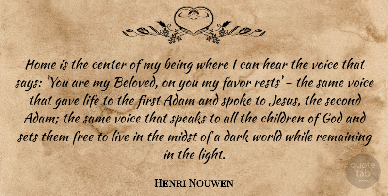 Henri Nouwen Quote About Jesus, Children, Home: Home Is The Center Of...