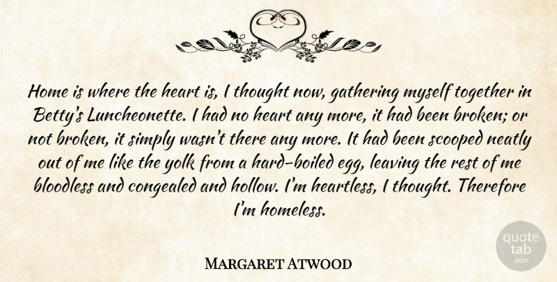 Margaret Atwood Quote About Heart, Home, Eggs: Home Is Where The Heart...