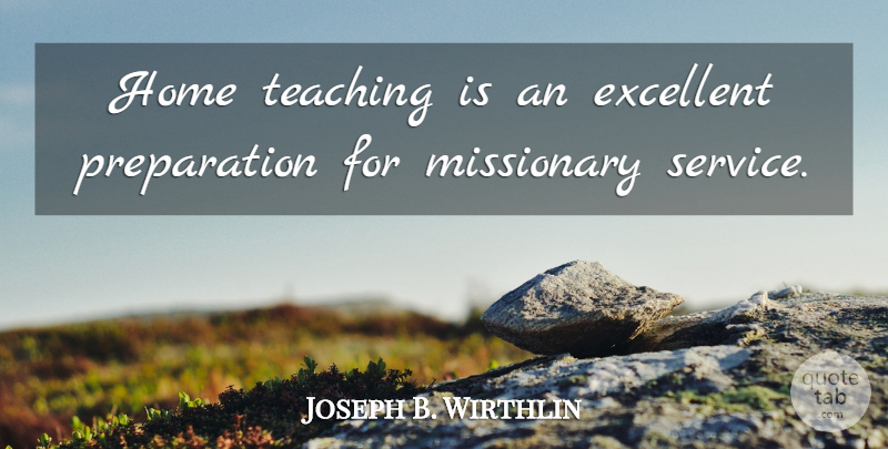 Joseph B. Wirthlin Quote About Excellent, Home: Home Teaching Is An Excellent...