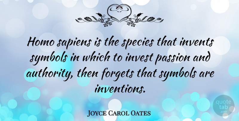 Joyce Carol Oates Quote About Humility, Passion, Atheism: Homo Sapiens Is The Species...