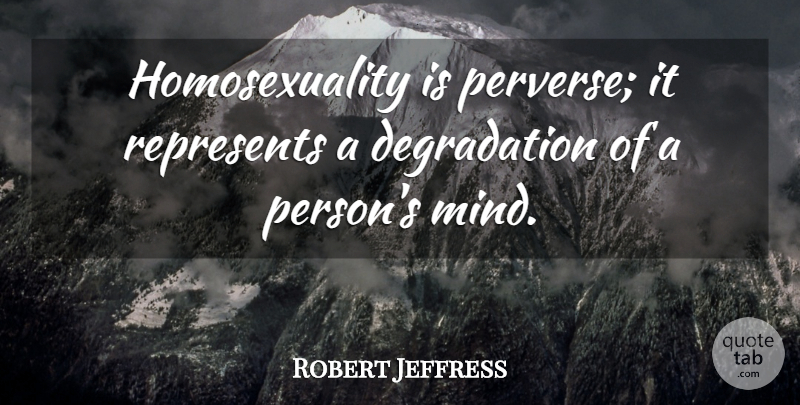 Robert Jeffress Quote About undefined: Homosexuality Is Perverse It Represents...