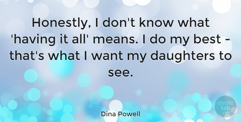 Dina Powell Quote About Best: Honestly I Dont Know What...