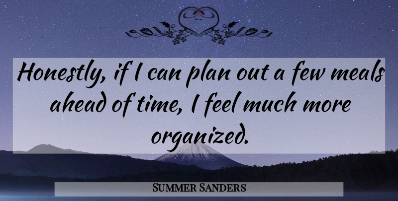 Summer Sanders Quote About Meals, Honestly, Plans: Honestly If I Can Plan...