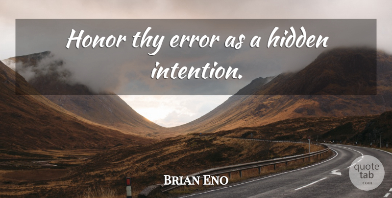 Brian Eno Quote About Errors, Advice, Honor: Honor Thy Error As A...