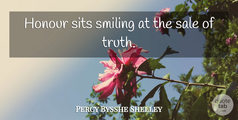 Percy Bysshe Shelley Quote About Honor, Honour: Honour Sits Smiling At The...
