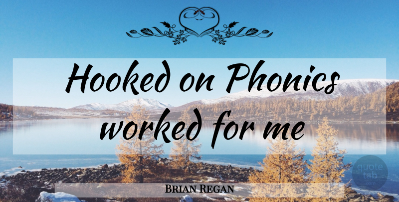 Brian Regan Quote About Hooked: Hooked On Phonics Worked For...