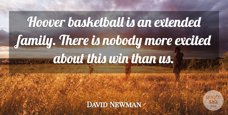 David Newman Quote About Basketball, Excited, Extended, Hoover, Nobody: Hoover Basketball Is An Extended...