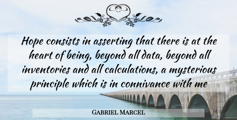 Gabriel Marcel Quote About Heart, Data, Inventory: Hope Consists In Asserting That...