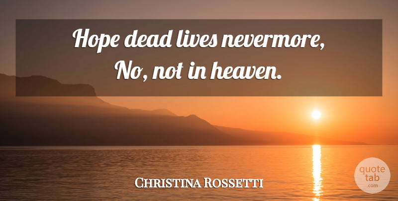 Christina Rossetti Quote About Hope, Heaven, Nevermore: Hope Dead Lives Nevermore No...