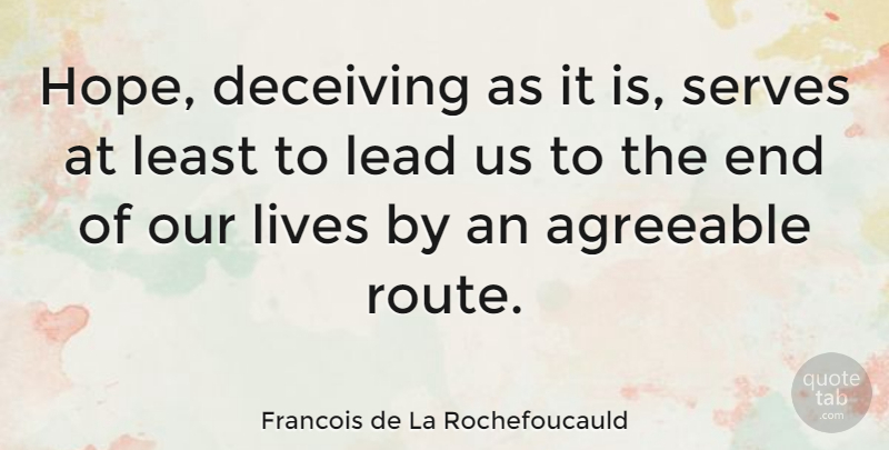 Francois de La Rochefoucauld Quote About Hope, Lying, Deceit: Hope Deceiving As It Is...
