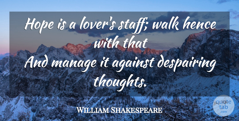 William Shakespeare Quote About Hope, Lovers, Staff: Hope Is A Lovers Staff...