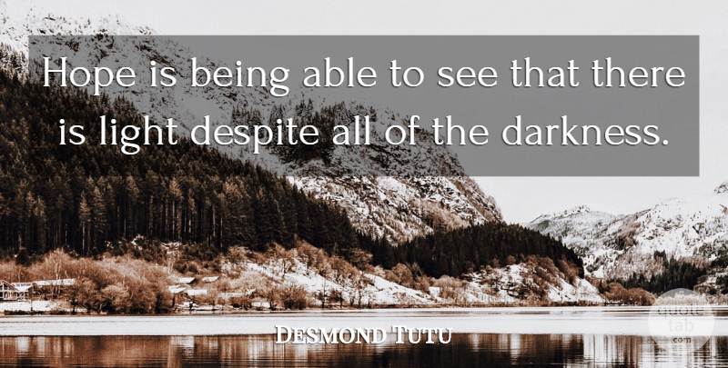 Desmond Tutu Quote About Hope, Light, Darkness: Hope Is Being Able To...