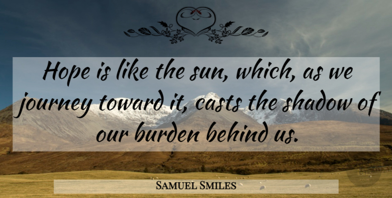 Samuel Smiles Quote About Inspirational, Hope, Motivation: Hope Is Like The Sun...