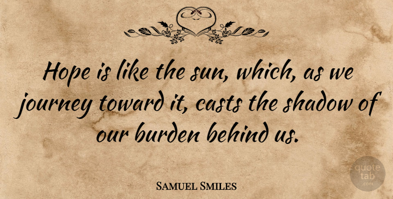 Samuel Smiles Quote About Inspirational, Hope, Motivation: Hope Is Like The Sun...