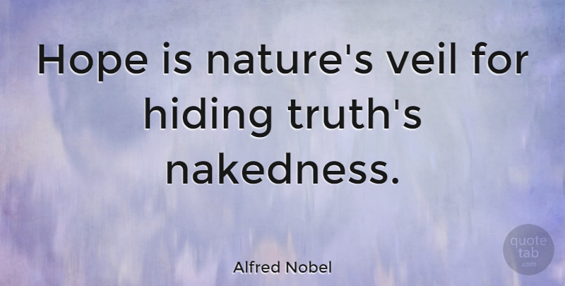Alfred Nobel Quote About Veils, Spirituality, Hiding: Hope Is Natures Veil For...