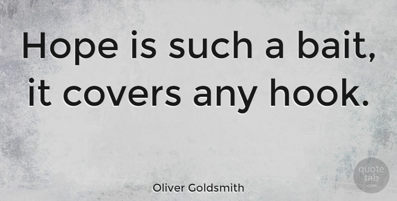 Oliver Goldsmith Quote About Hope, Bait, Hook: Hope Is Such A Bait...