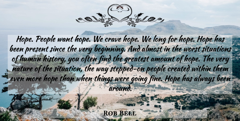 Rob Bell Quote About Worst Situation, Long, People: Hope People Want Hope We...