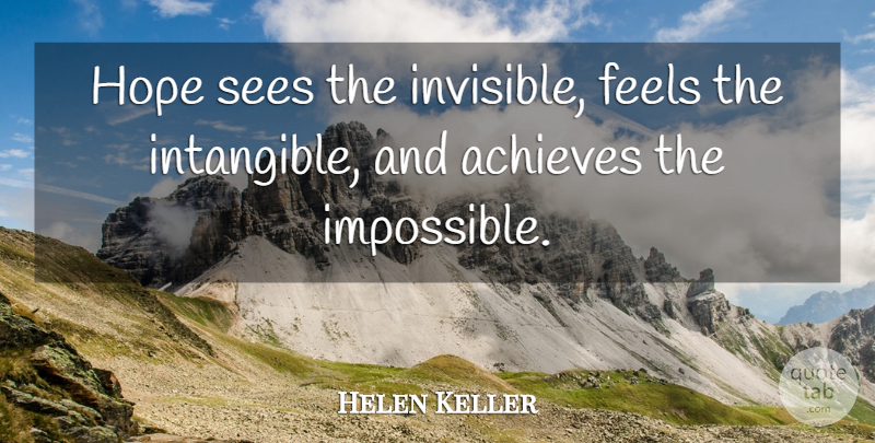 Helen Keller Quote About Positive, Hope, Encouragement: Hope Sees The Invisible Feels...