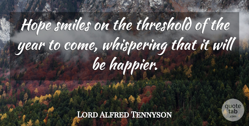 Lord Alfred Tennyson Quote About Hope, Smiles, Threshold, Whispering, Year: Hope Smiles On The Threshold...