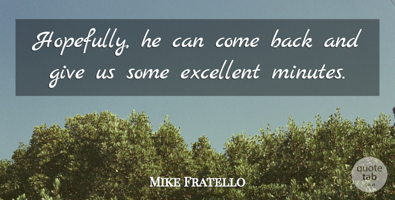 Mike Fratello Quote About Excellent: Hopefully He Can Come Back...