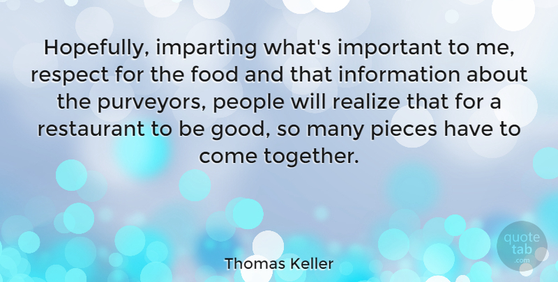 Thomas Keller Quote About People, Important, Together: Hopefully Imparting Whats Important To...